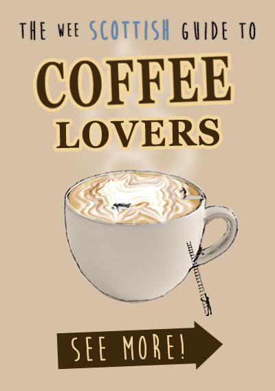 The Wee Scottish Guide to Coffee Lovers